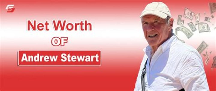 Andrew Stewart Net Worth: A Comprehensive Analysis