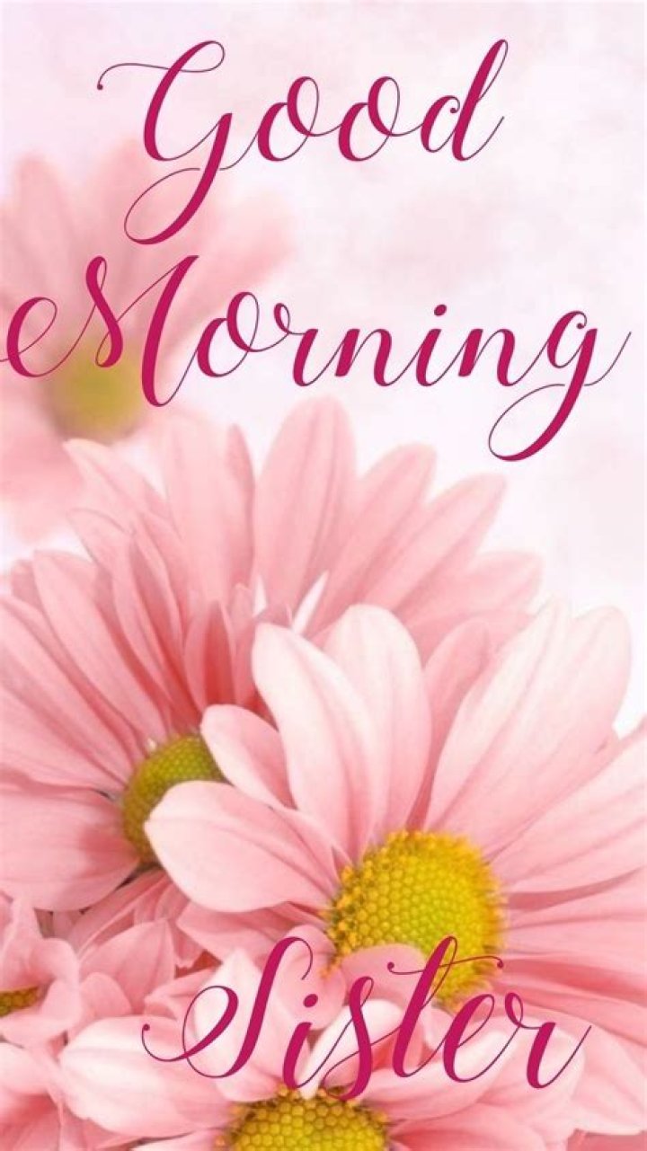 Good Morning Sister Images: Brighten Her Day with Beautiful Visuals