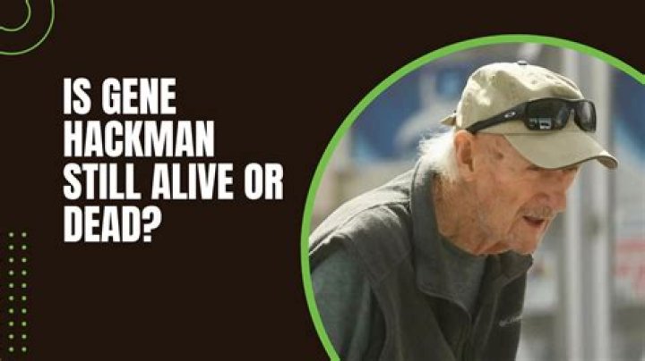 Is the Actor Gene Hackman Still Alive? A Comprehensive Look at His Life and Career