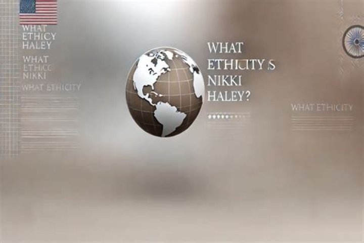 Nikki Haley Ethnicity: Understanding Her Background and Identity