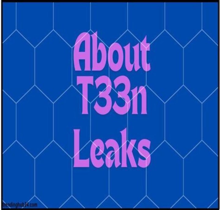 T33n Leaks: Understanding the Impact and Implications