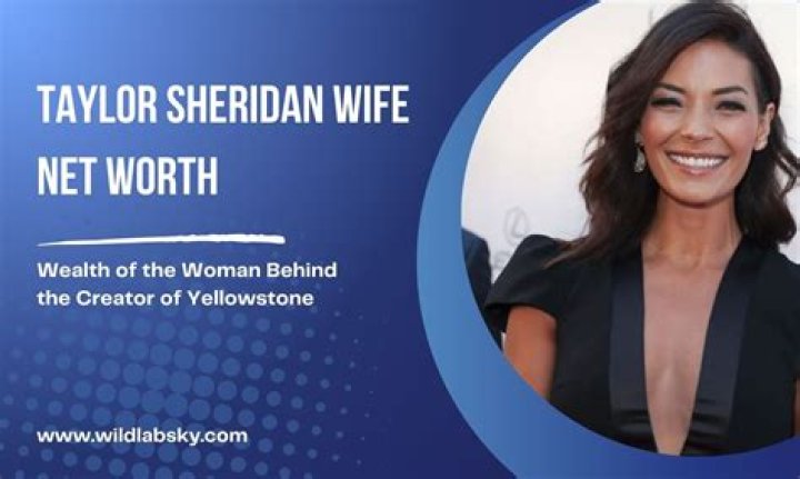 Taylor Sheridan Wife Net Worth: Insights and Overview