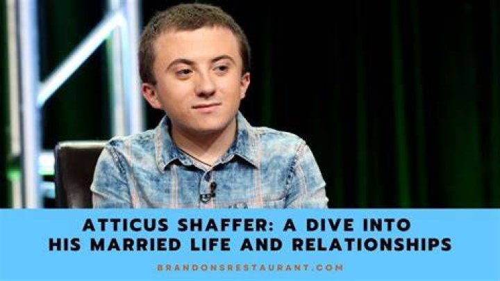 The Love Life of Atticus Shaffer: Exploring His Relationship Status and Wife