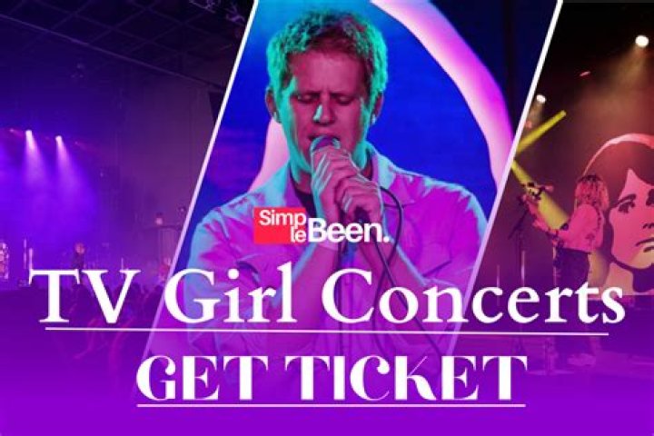 TV Girl Concert: A Memorable Experience for Fans