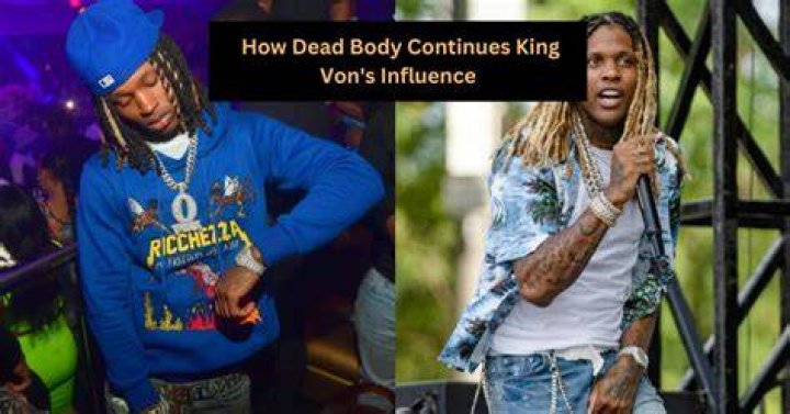 Unraveling the Legacy of King Von's Body: A Journey Through His Life and Impact